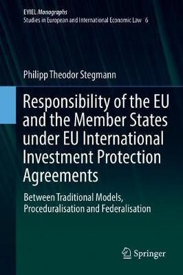 Responsibility of the EU and the Member States under EU International Investment Protection Agreements(English, Hardcover, Stegmann Philipp Theodor)