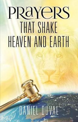 Prayers That Shake Heaven and Earth(English, Paperback, Duval Daniel)