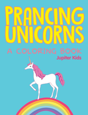 Prancing Unicorns (A Coloring Book)(English, Paperback, Jupiter Kids)