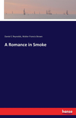 A Romance in Smoke(English, Paperback, Reynolds Daniel C)