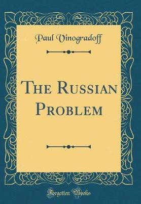 The Russian Problem (Classic Reprint)(English, Hardcover, Vinogradoff Paul)