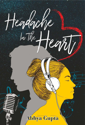 Headache in the Heart(English, Paperback, Abhya Gupta)