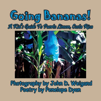 Going Bananas! A Kid's Guide to Puerto Limon, Costa Rica(English, Paperback, Dyan Penelope)