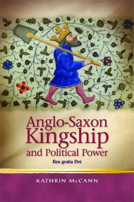 Anglo-Saxon Kingship and Political Power(English, Electronic book text, McCann Kathrin)