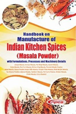 Handbook on Manufacture of Indian Kitchen Spices (Masala Powder) with Formulations, Processes and Machinery Details -3rd Revised Edition(English, Paperback, NPCS Board of Food Technologists)
