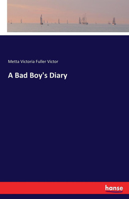 A Bad Boy's Diary(English, Paperback, Victor Metta Victoria Fuller)