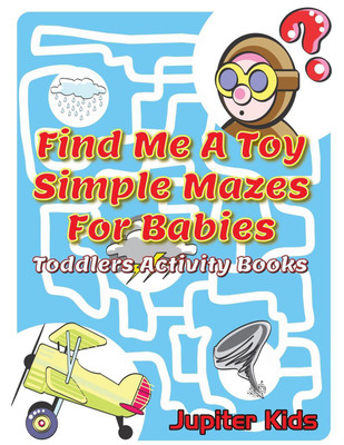 Find Me A Toy Simple Mazes For Babies(English, Paperback, Jupiter Kids)