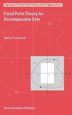 Fixed Point Theory for Decomposable Sets(English, Hardcover, Fryszkowski Andrzej)
