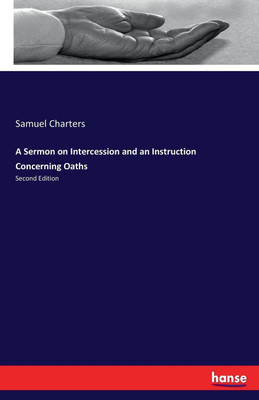 A Sermon on Intercession and an Instruction Concerning Oaths(English, Paperback, Charters Samuel)