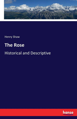 The Rose(English, Paperback, Shaw Henry)