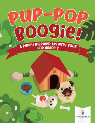 Pup-Pop Boogie! A Puppy Inspired Activity Book for Grade 2(English, Paperback, Jupiter Kids)