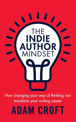 The Indie Author Mindset(English, Paperback, Croft Adam L)