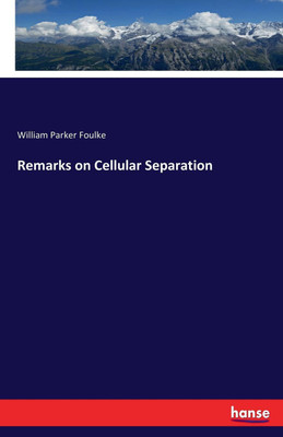 Remarks on Cellular Separation(English, Paperback, Foulke William Parker)