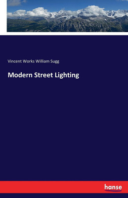Modern Street Lighting(English, Paperback, William Sugg Vincent Works)