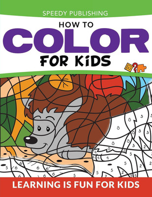 How To Color For Kids(English, Paperback, Speedy Publishing LLC)