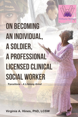 On Becoming an Individual, A Soldier, A Professional Licensed Clinical Social Worker(English, Paperback, Hines Virginia A PhD)