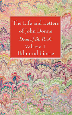 The Life and Letters of John Donne, Vol I(English, Hardcover, Gosse Edmund)