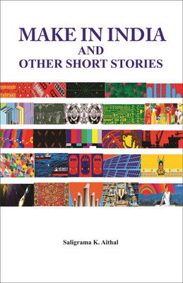 Make In India And Other Short Stories(English, Hardcover, Saligrama K. Aithal)