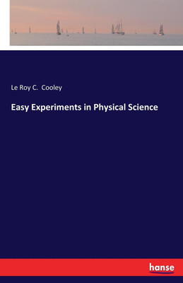Easy Experiments in Physical Science(English, Paperback, Cooley Le Roy C)