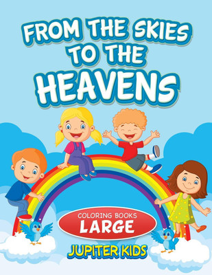 From the Skies To The Heavens(English, Paperback, Jupiter Kids)