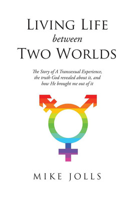 Living Life Between Two Worlds(English, Paperback, Jolls Mike)