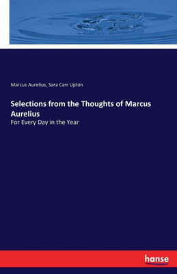Selections from the Thoughts of Marcus Aurelius(English, Paperback, Aurelius Marcus)