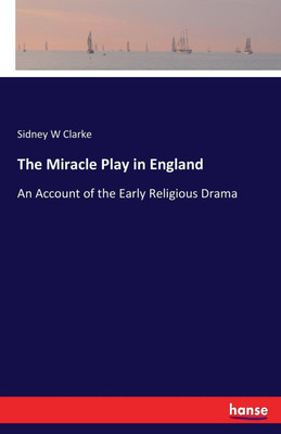 The Miracle Play in England(English, Paperback, Clarke Sidney W)