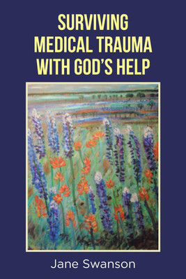 Surviving Medical Trauma with God's Help(English, Paperback, Swanson Jane)