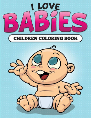 I Love Babies(English, Paperback, Speedy Publishing LLC)