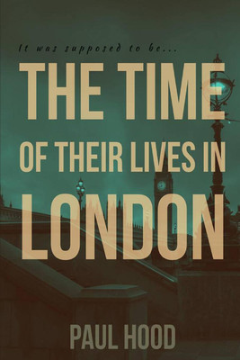 The Time of Their Lives in London(English, Paperback, Hood Paul)