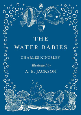The Water Babies - Illustrated by A. E. Jackson(English, Paperback, Charles Kingsley)