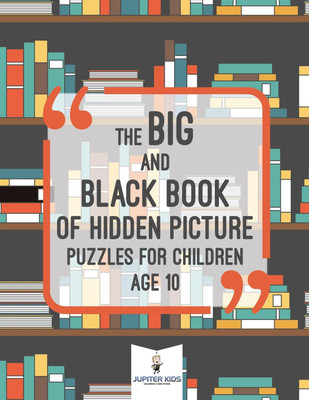 The Big and Black Book of Hidden Picture Puzzles for Children Age 10(English, Paperback, Jupiter Kids)