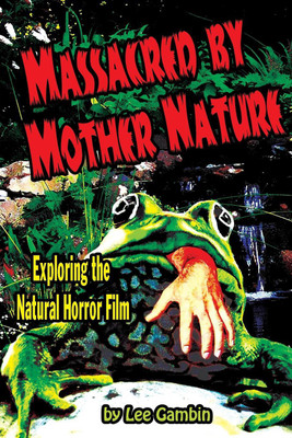 Massacred by Mother Nature Exploring the Natural Horror Film(English, Paperback, Gambin Lee)