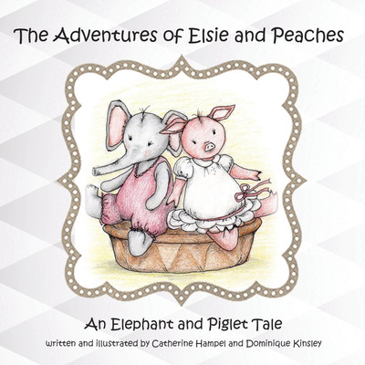 The Adventues of Elsie and Peaches(English, Paperback, Hampel Catherine)