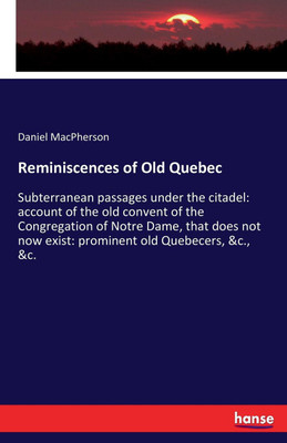 Reminiscences of Old Quebec(English, Paperback, MacPherson Daniel)