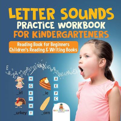 Letter Sounds Practice Workbook for Kindergarteners - Reading Book for Beginners Children's Reading & Writing Books(English, Paperback, Baby Professor)