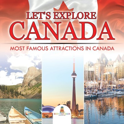 Let's Explore Canada (Most Famous Attractions in Canada)(English, Paperback, Baby Professor)