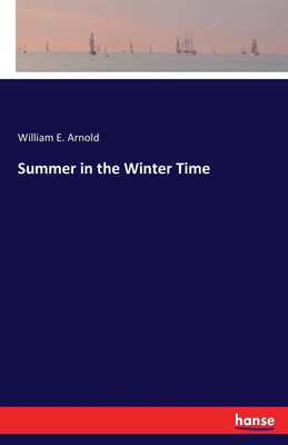 Summer in the Winter Time(English, Paperback, Arnold William E)