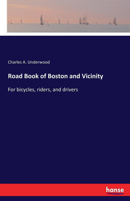 Road Book of Boston and Vicinity(English, Paperback, Underwood Charles A)