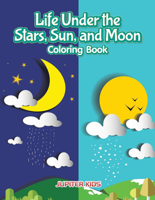 Life Under the Stars, Sun, and Moon Coloring Book(English, Paperback, Jupiter Kids)