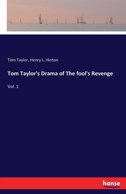 Tom Taylor's Drama of The fool's Revenge(English, Paperback, Taylor Tom)