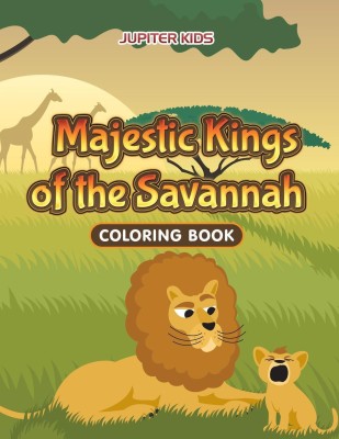 Majestic Kings of the Savannah Coloring Book(English, Paperback, Jupiter Kids)