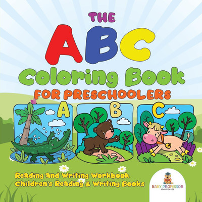 The ABC Coloring Book for Preschoolers - Reading and Writing Workbook Children's Reading & Writing Books(English, Paperback, Baby Professor)