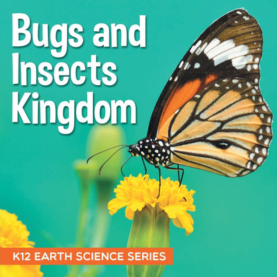 Bugs and Insects Kingdom K12 Earth Science Series(English, Paperback, Baby Professor)