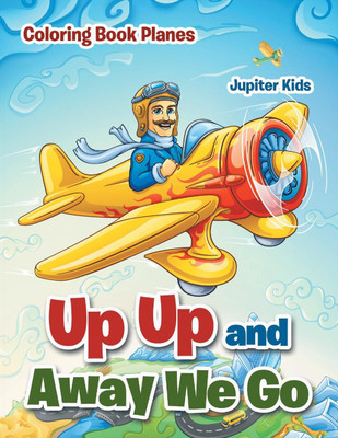 Up Up and Away We Go(English, Paperback, Jupiter Kids)