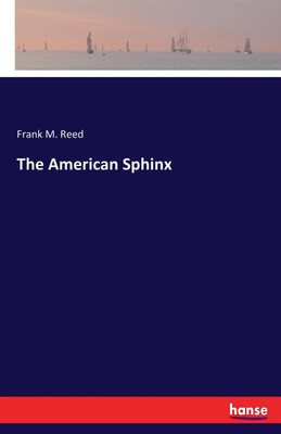 The American Sphinx(English, Paperback, Reed Frank M)