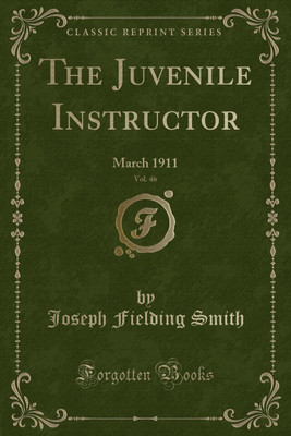 The Juvenile Instructor, Vol. 46(English, Paperback, Smith Joseph Fielding)