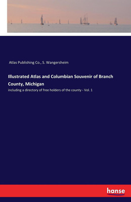 Illustrated Atlas and Columbian Souvenir of Branch County, Michigan(English, Paperback, Atlas Publishing Co S)