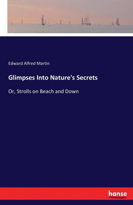 Glimpses Into Nature's Secrets(English, Paperback, Martin Edward Alfred)