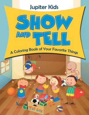 Show and Tell (A Coloring Book of Your Favorite Things)(English, Paperback, Jupiter Kids)